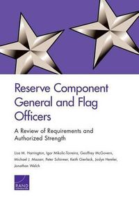 Cover image for Reserve Component General and Flag Officers: A Review of Requirements and Authorized Strength