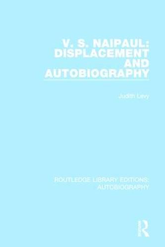 V.S. Naipaul: Displacement and Autobiography