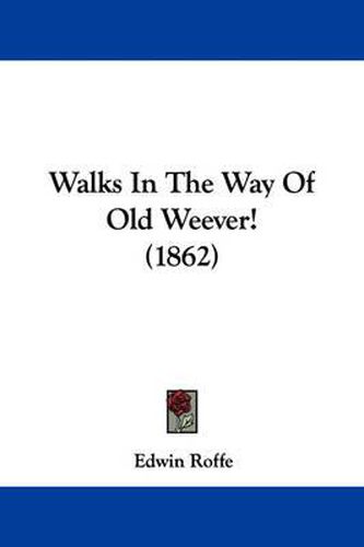Cover image for Walks in the Way of Old Weever! (1862)