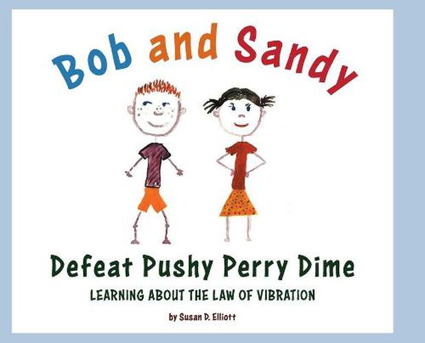 Bob and Sandy Defeat Pushy Perry Dime: Learning about the Law of Vibration