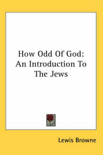 Cover image for How Odd of God: An Introduction to the Jews