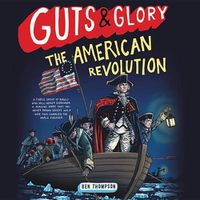 Cover image for Guts & Glory: The American Revolution
