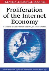 Cover image for Proliferation of the Internet Economy: E-commerce for Global Adoption, Resistance, and Cultural Evolution