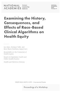 Cover image for Examining the History, Consequences, and Effects of Race-Based Clinical Algorithms on Health Equity