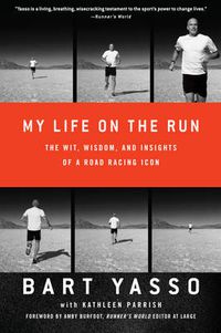 Cover image for My Life on the Run: The Wit, Wisdom, and Insights of a Road Racing Icon