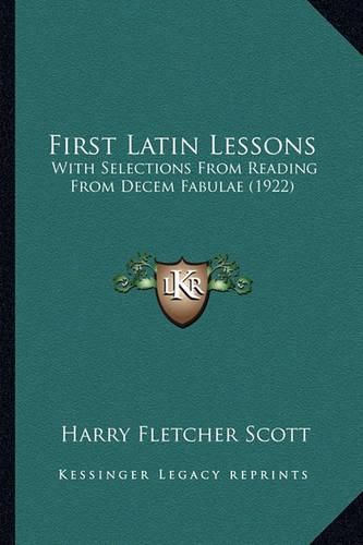 Cover image for First Latin Lessons: With Selections from Reading from Decem Fabulae (1922)