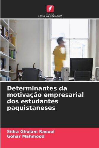 Determinantes da motivacao empresarial dos estudantes paquistaneses ...
