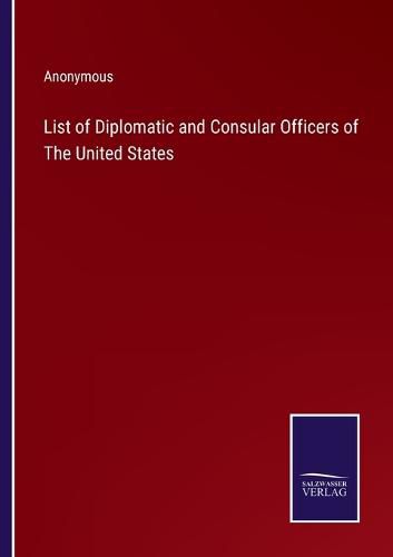 Cover image for List of Diplomatic and Consular Officers of The United States