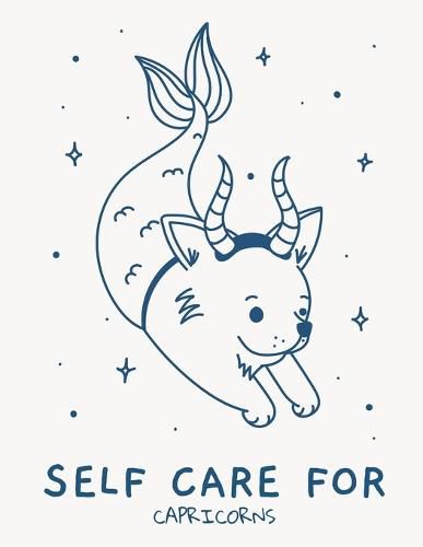 Cover image for Self Care For Capricorns: For Adults For Autism Moms For Nurses Moms Teachers Teens Women With Prompts Day and Night Self Love Gift