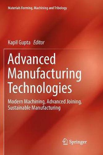 Cover image for Advanced Manufacturing Technologies: Modern Machining, Advanced Joining, Sustainable Manufacturing