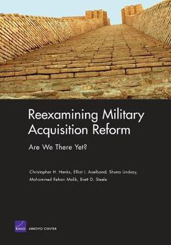 Cover image for Reexamining Military Acquisition Reform: Are We There Yet?