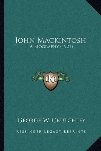 John Mackintosh: A Biography (1921)