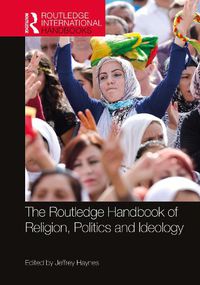 Cover image for The Routledge Handbook of Religion, Politics and Ideology