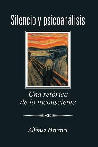 Cover image for Silencio Y Psicoanalisis: Una Retorica De Lo Inconsciente