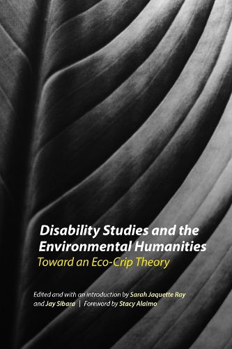 Cover image for Disability Studies and the Environmental Humanities: Toward an Eco-Crip Theory