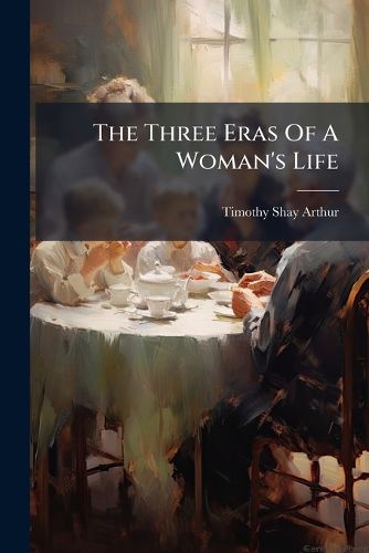 Cover image for The Three Eras Of A Woman's Life