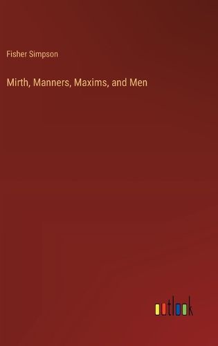 Mirth, Manners, Maxims, and Men