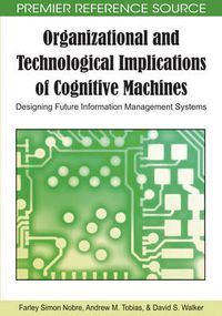Cover image for Organizational and Technological Implications of Cognitive Machines: Designing Future Information Management Systems