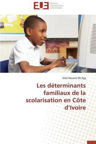 Cover image for Les D terminants Familiaux de la Scolarisation En C te D Ivoire