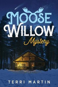Cover image for Moose Willow Mystery: A Yooper Romance