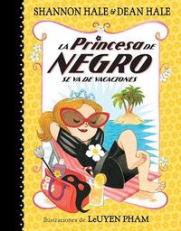 Cover image for La Princesa de Negro se va de vacaciones / The Princess in Black Takes a Vacation