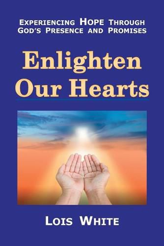 Cover image for Enlighten Our Hearts: Experiencing Hope Through God's Presence and Promises