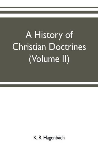 A history of Christian doctrines (Volume II)