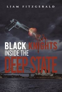 Cover image for Black Knights Inside the Deep State