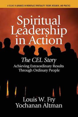 Cover image for Spiritual Leadership in Action: The CEL Story Achieving Extraordinary Results Through Ordinary People