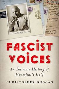 Cover image for Fascist Voices: An Intimate History of Mussolini's Italy