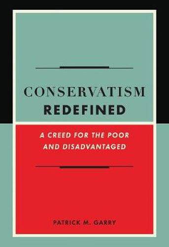 Cover image for Conservatism Redefined: A Creed for the Poor and Disadvantaged