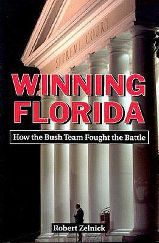 Cover image for Winning Florida: How the Bush Team Fought the Battle