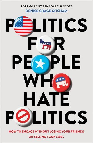 Cover image for Politics for People Who Hate Politics - How to Engage without Losing Your Friends or Selling Your Soul