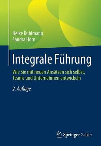 Cover image for Integrale Fuhrung: Wie Sie Mit Neuen Ansatzen Sich Selbst, Teams Und Unternehmen Entwickeln