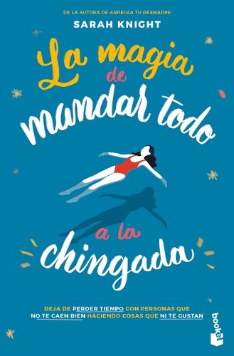 Cover image for La Magia de Mandar Todo a la Chingada / The Life-Changing Magic of Not Giving a F*ck