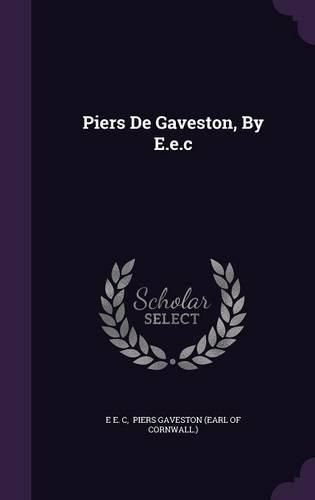 Cover image for Piers de Gaveston, by E.E.C