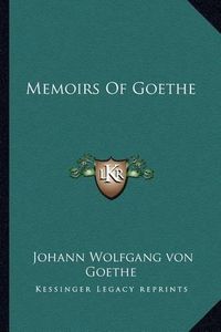 Cover image for Memoirs of Goethe