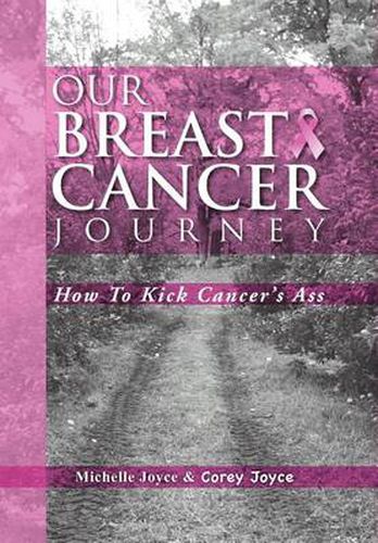 Cover image for Our Breast Cancer Journey: How to Kick Cancer's Ass