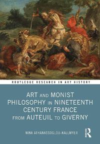 Cover image for Art and Monist Philosophy in Nineteenth Century France From Auteuil to Giverny