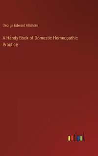 Cover image for A Handy Book of Domestic Homeopathic Practice