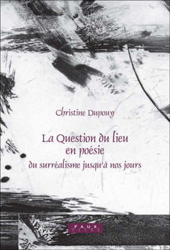 Cover image for La Question du Lieu en Poesie: Du Surrealisme Jusqu'a Nos Jours