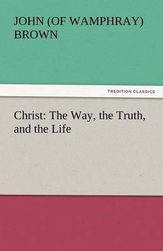 Cover image for Christ: The Way, the Truth, and the Life