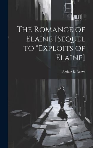 Cover image for The Romance of Elaine [sequel to "Exploits of Elaine]