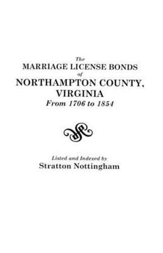 Cover image for The Marriage License Bonds of Northampton County, Virginia from 1706 to 1854