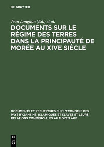 Cover image for Documents Sur Le Regime Des Terres Dans La Principaute de Moree Au Xive Siecle