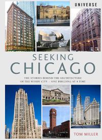 Cover image for Seeking Chicago: The Stories Behind the Architecture of the Windy City-One Building at a Time