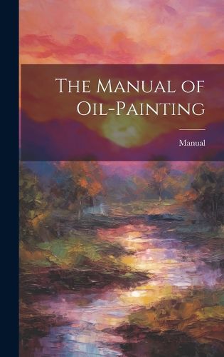 Cover image for The Manual of Oil-Painting