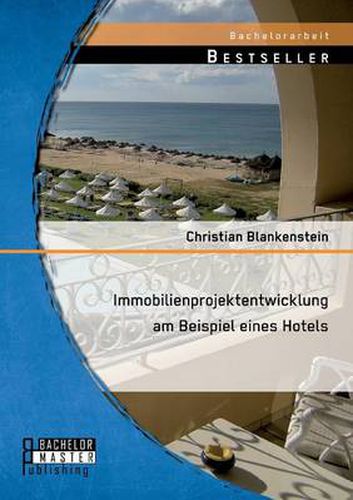 Cover image for Immobilienprojektentwicklung am Beispiel eines Hotels