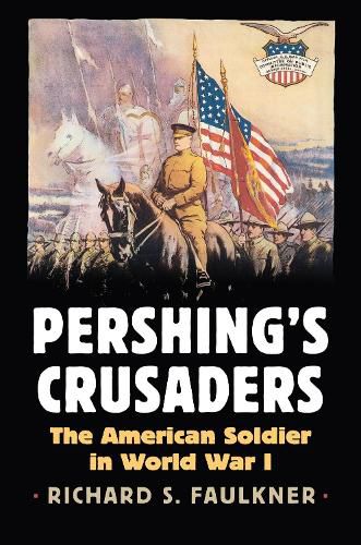 Cover image for Pershing's Crusaders: The American Soldier in World War I