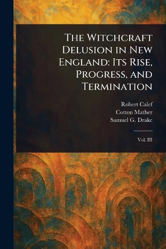 Cover image for The Witchcraft Delusion in New England
